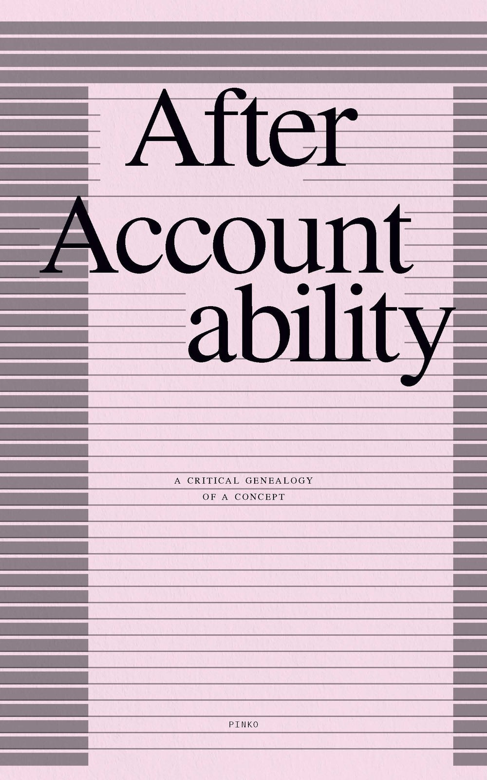 After Accountability: A Critical Genealogy of a Concept